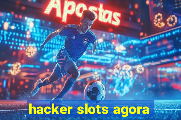 hacker slots agora